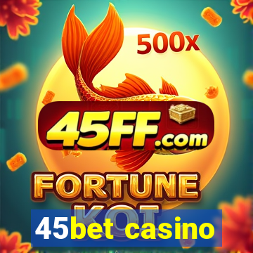 45bet casino